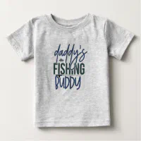 Daddy's Fishing Buddy Baby T-Shirt