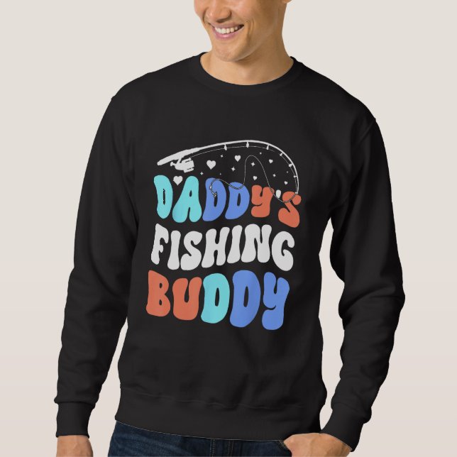 Daddy's Fishing Buddy Fisherman Fishing With Dad Sweatshirt (Front)