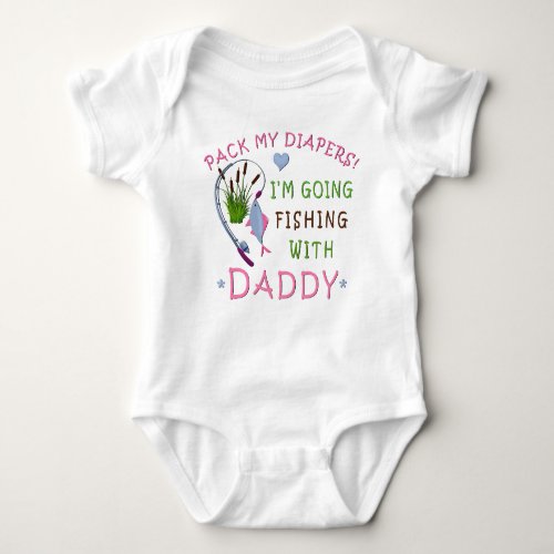 Daddys Fishing Buddy Pack My Diapers Baby Bodysuit