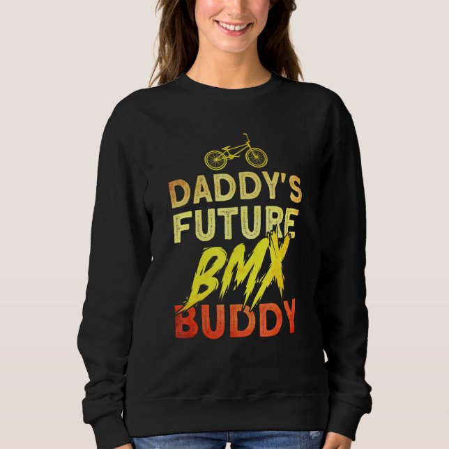 Daddys Future Bmx Buddy Bmx Stunt Cycling Sweatshirt (Front)