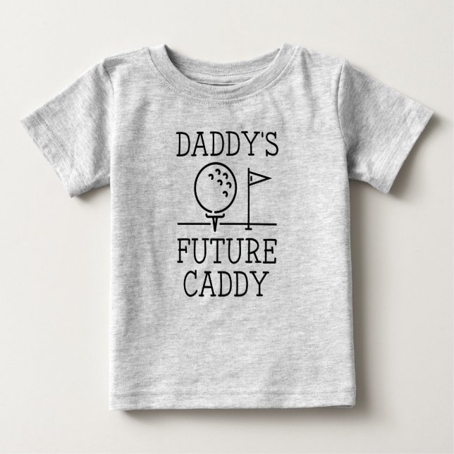 Daddy's Future Caddy Baby T-Shirt (Front)