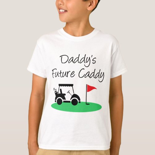 Daddys Future Caddy Golf T_Shirt