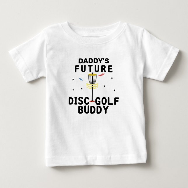 Daddy's Future Disc Golf Buddy | Disc Golfer Baby T-Shirt (Front)