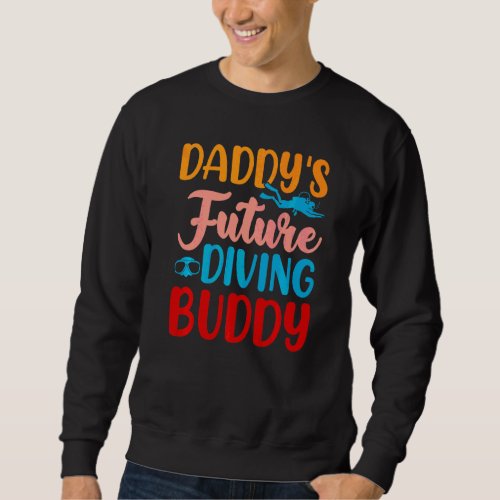 Daddys Future Diving Buddy Fathers Day Sweatshirt