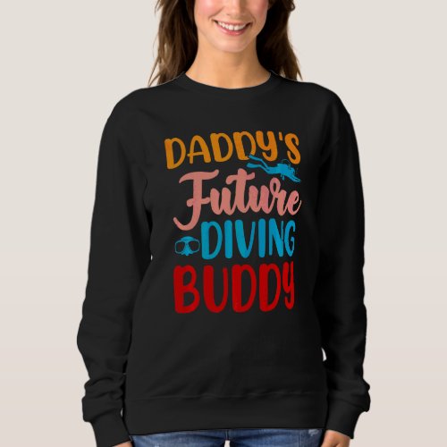 Daddys Future Diving Buddy Fathers Day Sweatshirt