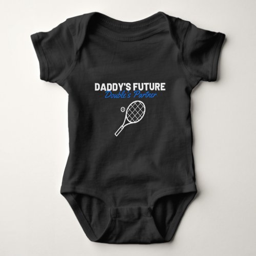 Daddys Future Doubles Partner Funny Tennis Quote Baby Bodysuit