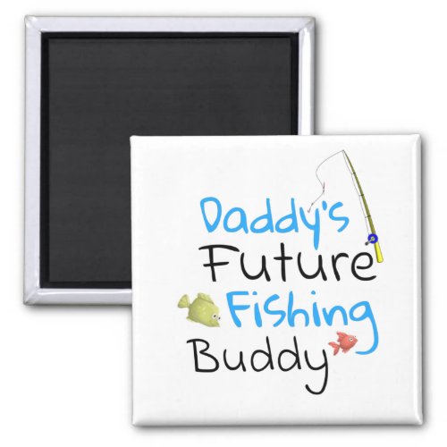 Daddys Future Fishing Buddy Magnet