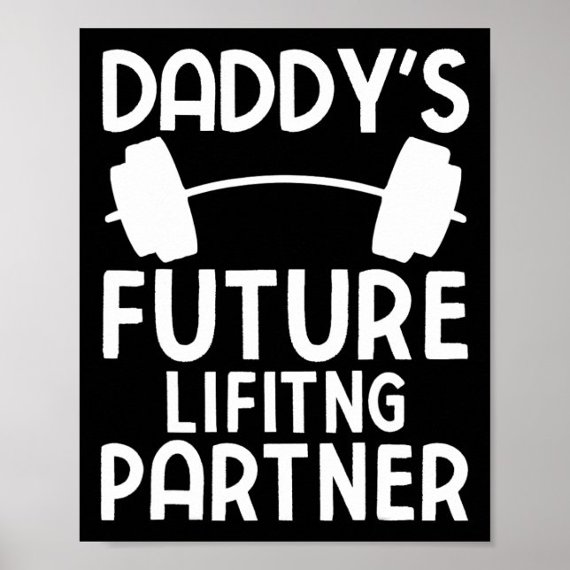 Daddy's Future Lifting Partner Funny Bodybuilding  Poster (Front)