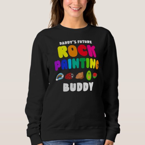 Daddys Future Rock Painting Buddy Sweatshirt