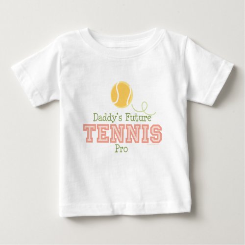 Daddys Future Tennis Pro Baby T shirt