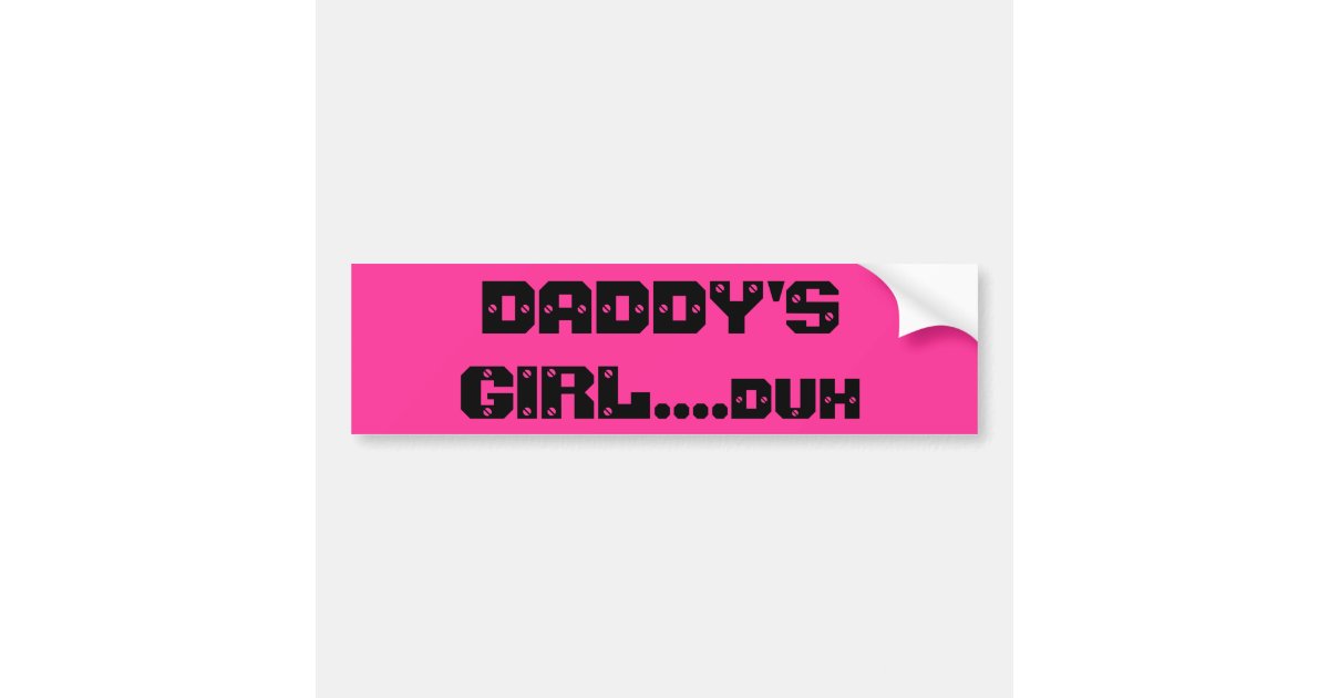 Daddys Girlduh Bumper Sticker Zazzle 