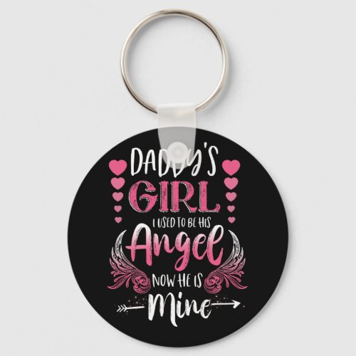 Daddys Girl I Used To Be His Angel Now He Is Mine Keychain