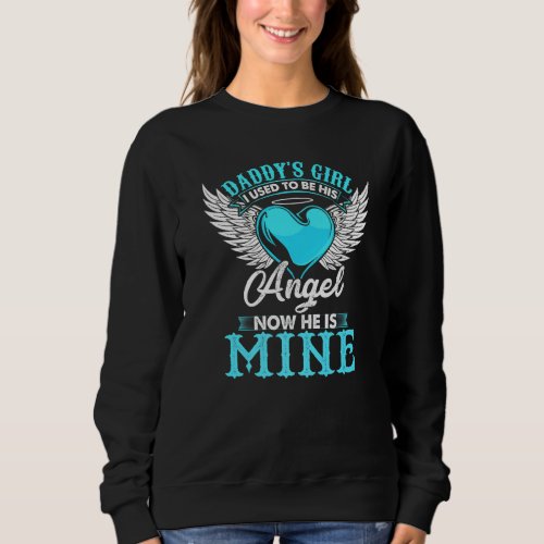 Daddys Girl I Used To Be His Angel Now He Is Mine Sweatshirt