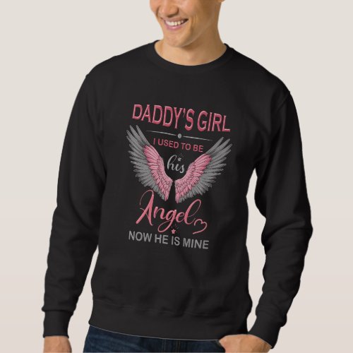 Daddys Girl I Used To Be His Angel Now He Is Mine Sweatshirt