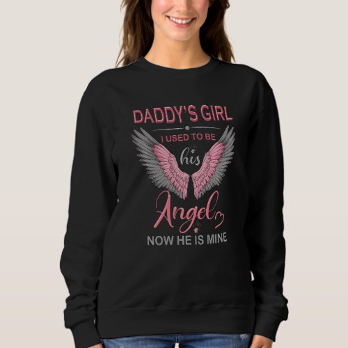 Daddys Girl I Used To Be His Angel Now He Is Mine Sweatshirt