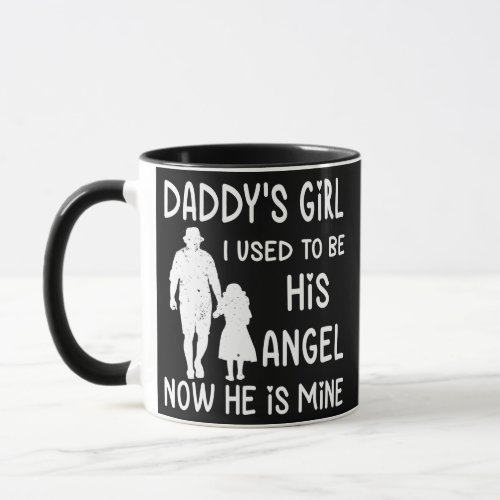 Daddys Girl I Used to be His Angel Now He Is Mug