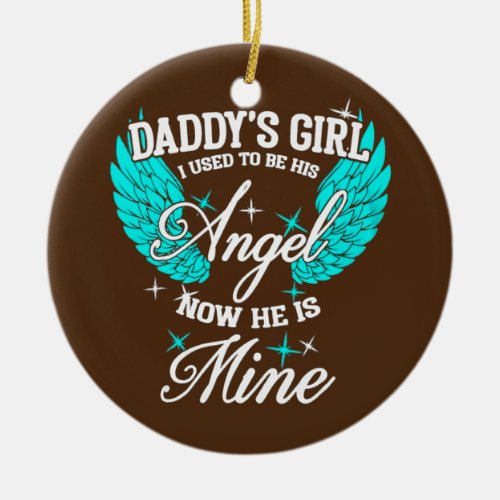 Daddys Girl I Used To Be His Angel Now Hes Mine Ceramic Ornament