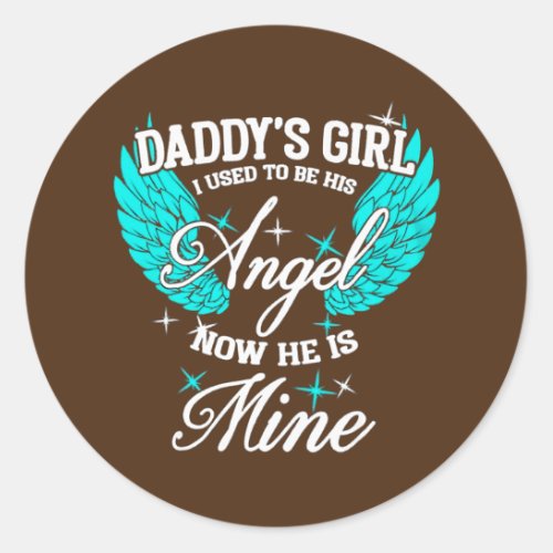Daddys Girl I Used To Be His Angel Now Hes Mine Classic Round Sticker
