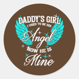 Daddy's Girl I Used To Be His Angel Now He's Mine Classic Round Sticker