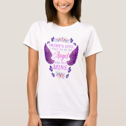 Daddys Girl I Used To Be His Angel Now Hes Mine Pa T_Shirt