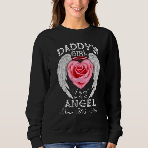 Daddys Girl I Used To Be His Angel Now Hes Mine Sweatshirt