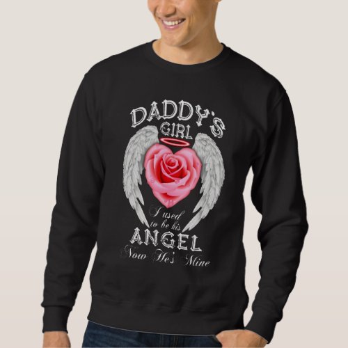 Daddys Girl I Used To Be His Angel Now Hes Mine Sweatshirt