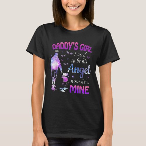 Daddys Girl I Used To Be his Angel Now Hes Mine T_Shirt