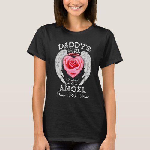 Daddys Girl I Used To Be His Angel Now Hes Mine T_Shirt