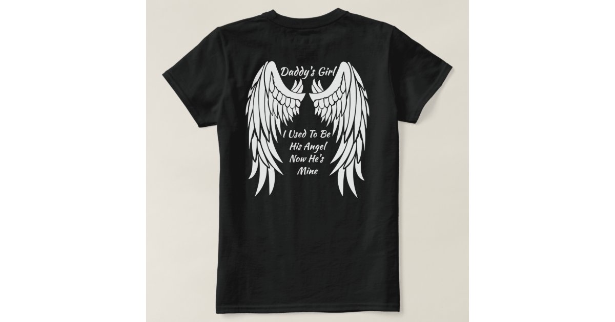 Daddy S Girl I Used To Be His Angel Now He S Mine T Shirt