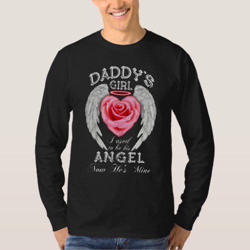 Daddys Girl I Used To Be His Angel Now Hes Mine T_Shirt