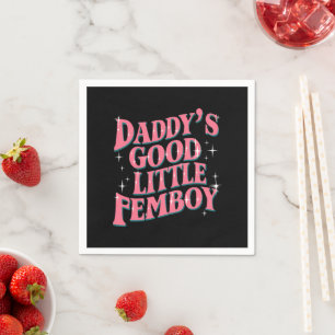 Daddy's Good Little Femboy LGBT Gay Pride Femoby Napkins