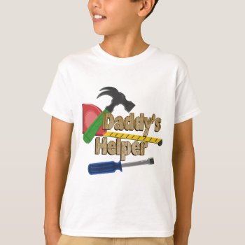 Daddy's Helper T-shirt by tshirtmeshirt at Zazzle