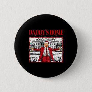 Daddy's Home For Christmas Santa Funny Trump Xmas  Button