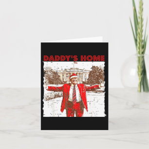 Daddy's Home I'll Be Home For Christmas Fun Trump  Card