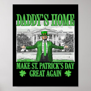 Daddy's Home Make St Patricks Day Great Again Padd Poster