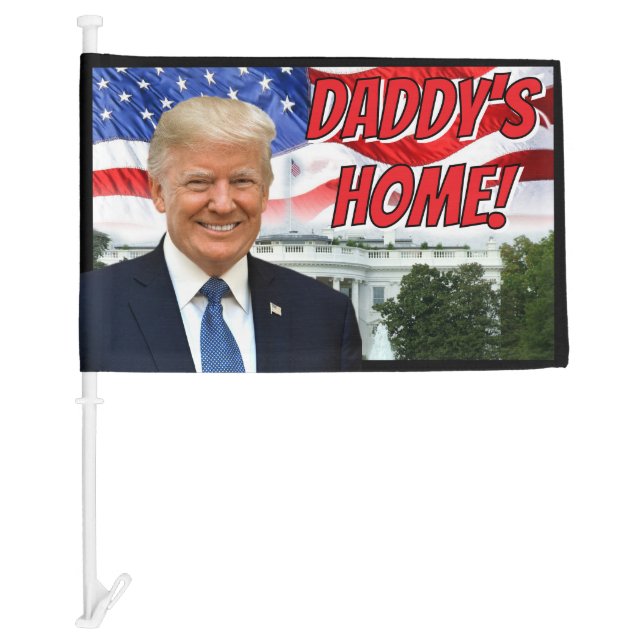 Daddy's Home President Donald Trump Patriotic Car Flag (Front)