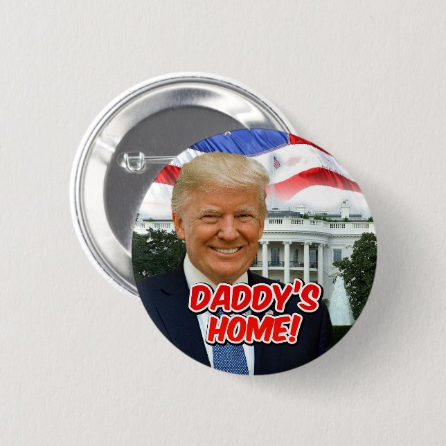 Daddy's Home President Donald Trump Victory Button (Front & Back)