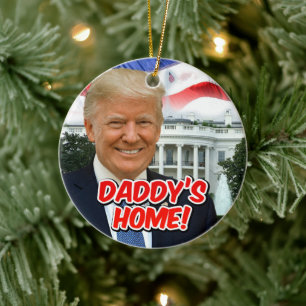 Daddy's Home President Donald Trump Victory Ceramic Ornament
