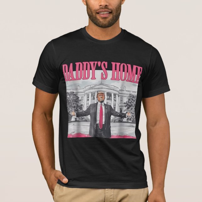 Daddy's Home Shirt, Trump 2024 Shirt (Front)
