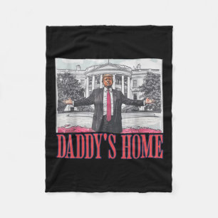 Daddys Home Shirt White House Trump 2024 Fleece Blanket