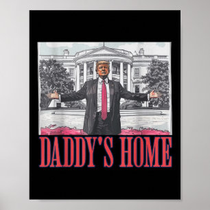 Daddys Home Shirt White House Trump 2024 Poster