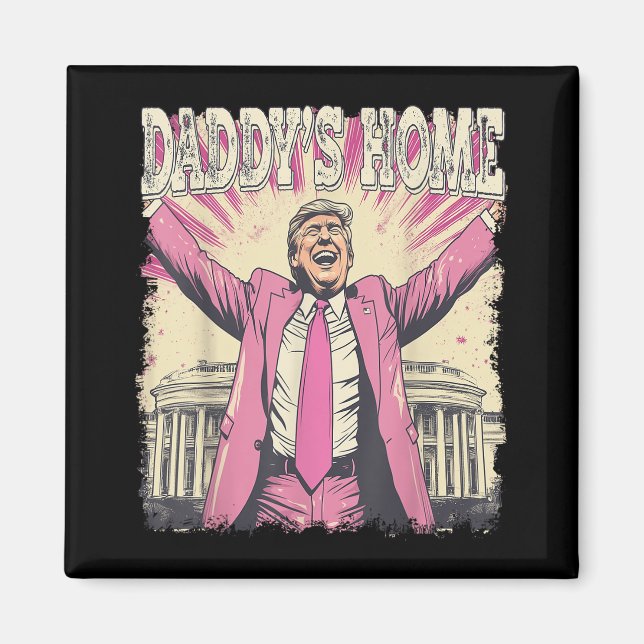 Daddys Home Trump Funny Daddys Home  Magnet (Front)