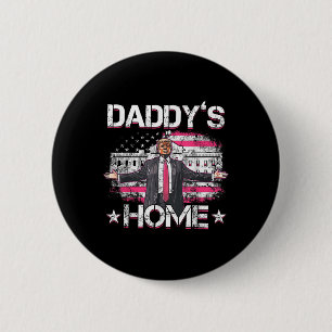 Daddys Home Trump Pink 2024 Funny Trump Take Button