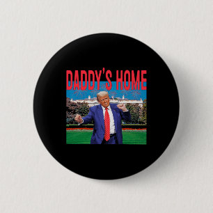 Daddy's Home Trump Pink Trump 2024 Take America Ba Button