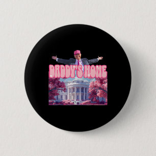 Daddy's Home Trump Pink Trump Won 2024 Take Americ Button