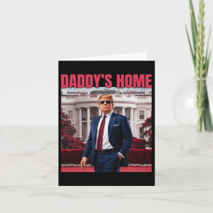 Daddy's Home Trump Return 45 47 Funny Trump 2024  Card
