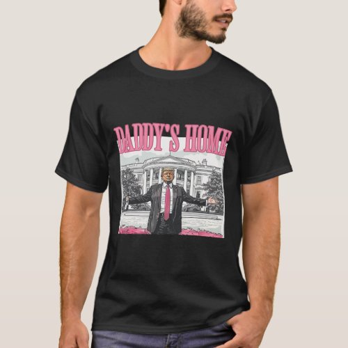 Daddys Home White House 2024  T_Shirt