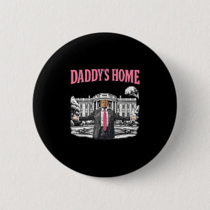 Daddy's Home White House 2025 President Trump 1 Button