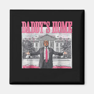 Daddys Home White House 2025 President Trump Magnet