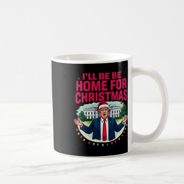 Daddy's Home White House I'll Be Home For Christma Coffee Mug (Right)